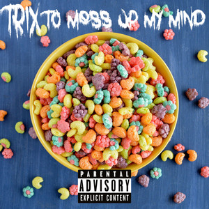 Trix To Mess Up My Mind (Explicit)