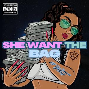 She want the bag (feat. Slugg) (Explicit)