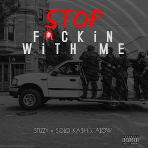 Stop ****** With Me (feat. Solo Kash & ALow) [Explicit]