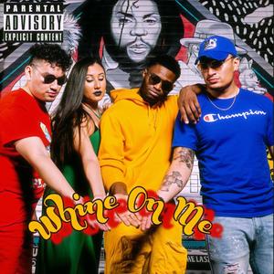 Whine On Me (feat. NicoBandz, Ginayra, Eric Teran & Jeho) (Explicit)