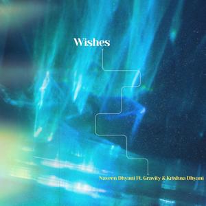 Wishes (feat. Gravity & Krishna Dhyani)