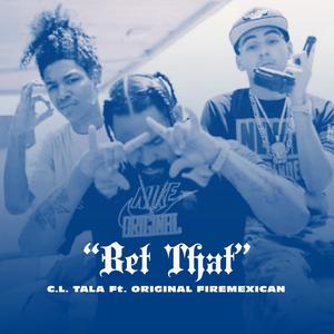Bet That (feat. C.L. Tala) (Explicit)