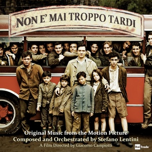 Non è mai troppo tardi (Original Music from the Motion Picture By Giacomo Campiotti)