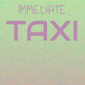 Immediate Taxi