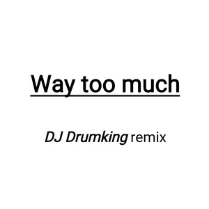 $GGVi、KSHMR、Kiiara - Way Too Much (DJ Drumking remix)
