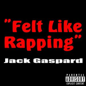 Felt Like Rapping (Explicit)