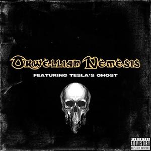 Orwellian Nemesis (feat. Tesla’s Ghost) [Explicit]