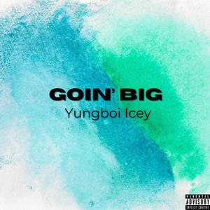 Goin' Big (Explicit)