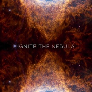 Ignite the Nebula