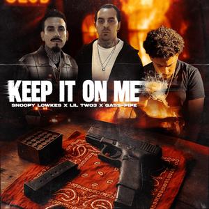 Keep It On Me (feat. Gass-Pipe & Lil Two3) (Explicit)