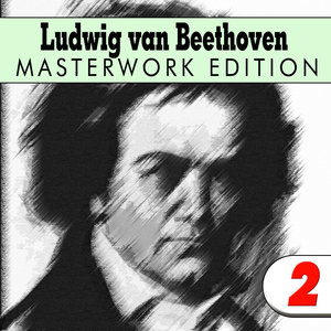 Ludwig Van Beethoven: Masterwork Edition 2