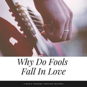 Why Do Fools Fall In Love