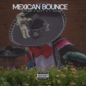 Mexican Bounce (freestyle) (feat. Mr Gift & Flash|Explicit)
