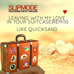 Leaving with My Love in Your Suitcase (Remix) / Like Quicksand