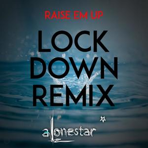 Raise em up(feat. Ed Sheeran & Jethro Sheeran) (Lockdown Remix)