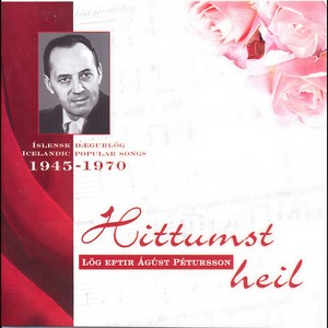 Hittumst heil - Lög eftir Ágúst Pétursson