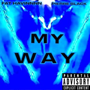 MY WAY (feat. Pierre Black) (Explicit)