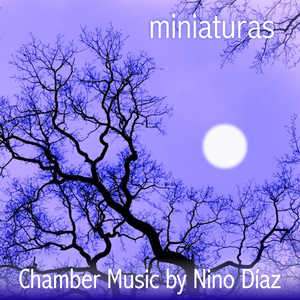 Miniaturas (Chamber Music by Nino Díaz)