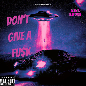 Don't Give A Fu$k (Explicit)