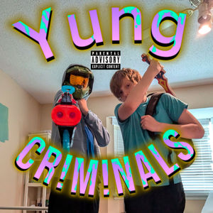 Yung Cr!m!nals (Explicit)