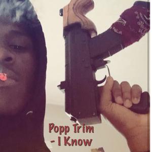 I Know (feat. Popp Trim) (Explicit)