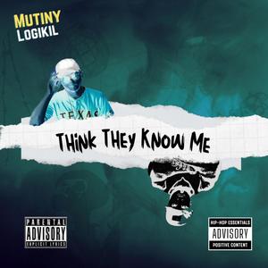 Think They Know Me (feat. Logikil) (Explicit)
