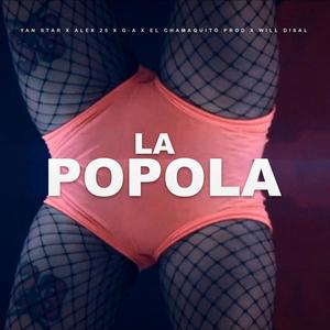 La Popola(feat. Alex 25, G-A, El Chamaquito Prod & Will Disal) (Explicit)