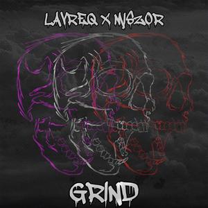 GRIND Lavreq x Miszor