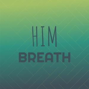 Him Breath