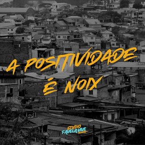 A POSITIVIDADE É NOIX (Explicit)
