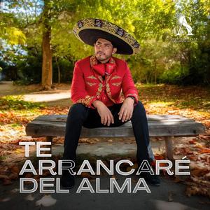 Te Arrancaré del Alma