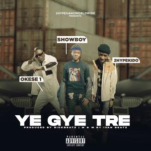 Ye Gye Tre (feat. Okese1 & 2hypeKido)