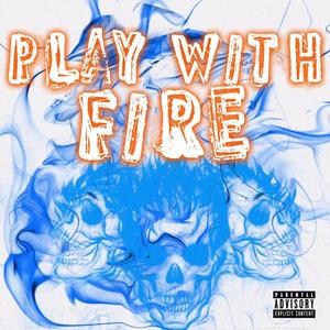 Play With Fire (Explicit)