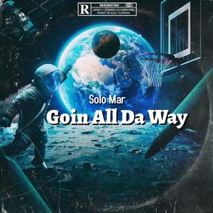 Goin All Da Way (Explicit)