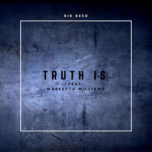 Truth Is (feat. Markeyta Williams)