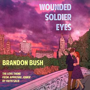 Wounded Soldier Eyes (Love Theme from Approval Junkie)