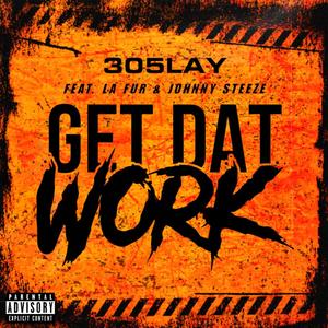 Get Dat Work (feat. La Fur & Johnny Steeze) (Explicit)