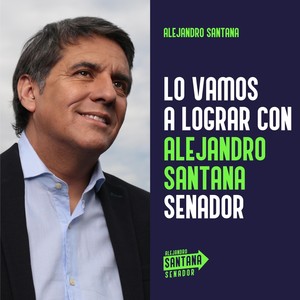 Lo Vamos a Lograr Con Alejandro Santana Senador