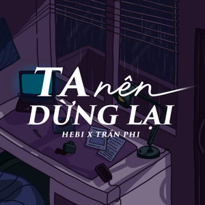 Ta Nên Dừng Lại (Lofi Ver.)