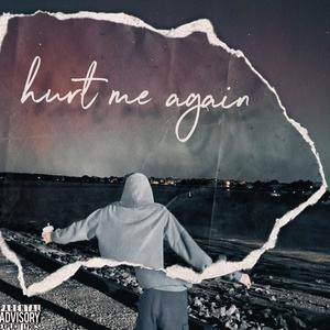 hurt me again (Explicit)