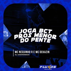 Joga Bct pros Menor do Pente (Explicit)