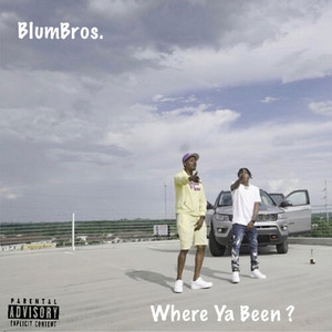 Where Ya Been (Explicit)