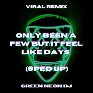 Only Been A Few Hours But It Feel Like Days (Sped Up Tik Tok) (Remix)