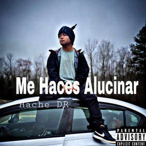 Me Haces Alucinar (Explicit)
