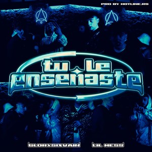 Tú Le Enseñaste (Explicit)