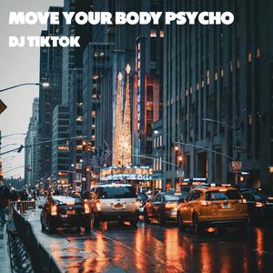 Move Your Body Psycho