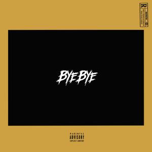 Bye Bye (Explicit)