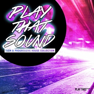 Play That Sound (Tech & Progressive House Collection, Vol. 23)