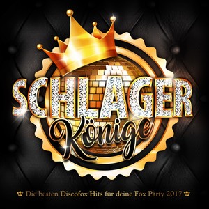 Schlager Könige - Die besten Discofox Hits für deine Fox Party 2017