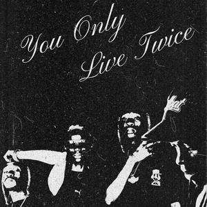 YOU ONLY LIVE TWICE (Explicit)